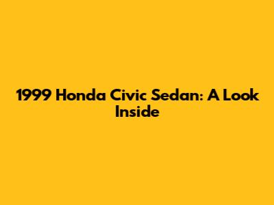 1999 Honda Civic Sedan: A Look Inside
