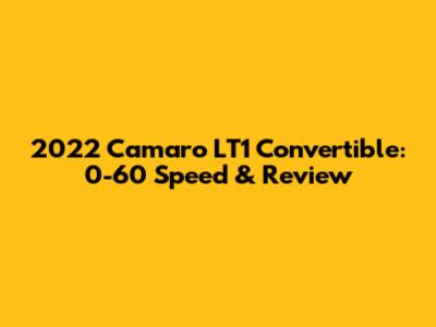 2022 Camaro LT1 Convertible: 0-60 Speed & Review