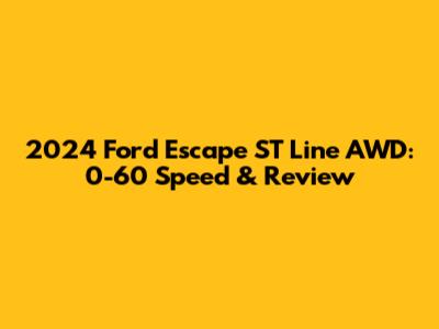 2024 Ford Escape ST Line AWD: 0-60 Speed & Review