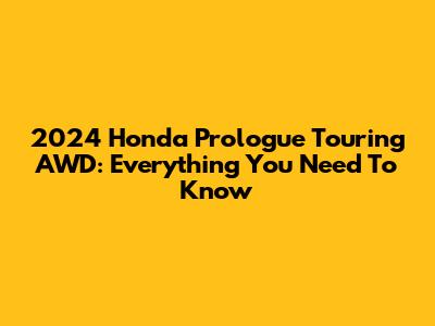 2024 Honda Prologue Touring AWD: Everything You Need To Know