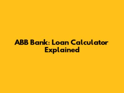 ABB Bank: Loan Calculator Explained