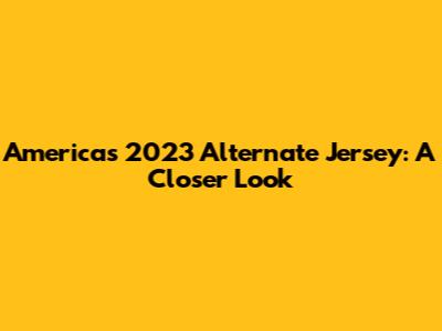 America's 2023 Alternate Jersey: A Closer Look