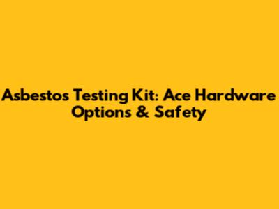 Asbestos Testing Kit: Ace Hardware Options & Safety