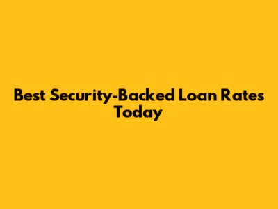 Best Security-Backed Loan Rates Today