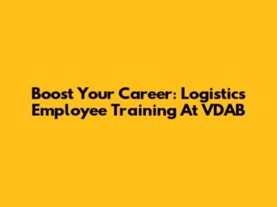 Boost Your Career: Logistics Employee Training At VDAB