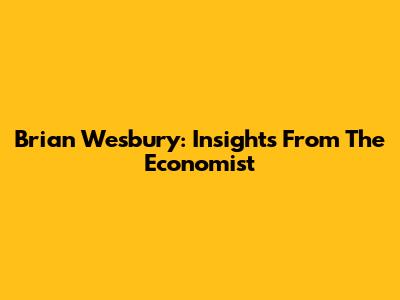 Brian Wesbury: Insights From The Economist