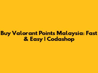 Buy Valorant Points Malaysia: Fast & Easy | Codashop