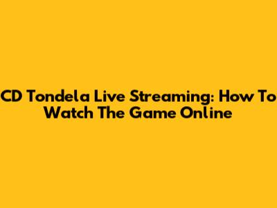 CD Tondela Live Streaming: How To Watch The Game Online