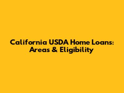 California USDA Home Loans: Areas & Eligibility