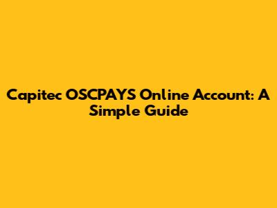 Capitec OSCPAYS Online Account: A Simple Guide