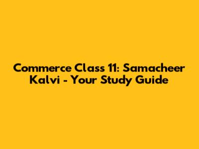 Commerce Class 11: Samacheer Kalvi - Your Study Guide