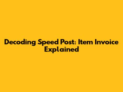 Decoding Speed Post: Item Invoice Explained