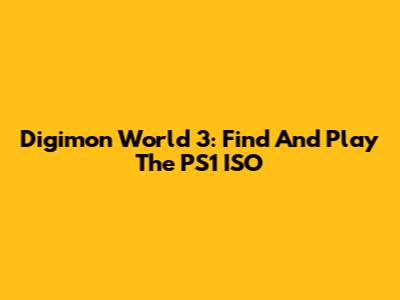 Digimon World 3: Find And Play The PS1 ISO