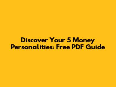 Discover Your 5 Money Personalities: Free PDF Guide