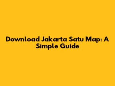 Download Jakarta Satu Map: A Simple Guide