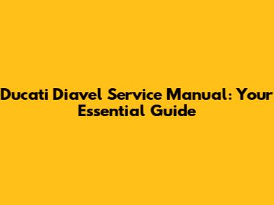 Ducati Diavel Service Manual: Your Essential Guide