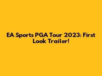EA Sports PGA Tour 2023: First Look Trailer!