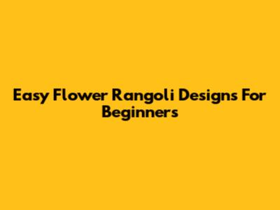Easy Flower Rangoli Designs For Beginners
