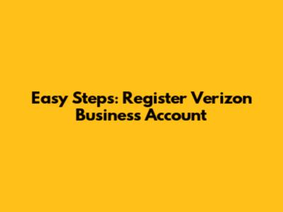 Easy Steps: Register Verizon Business Account