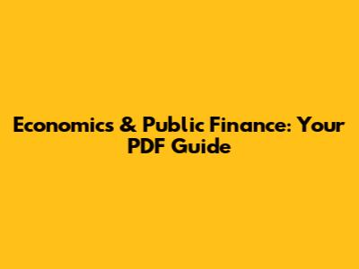 Economics & Public Finance: Your PDF Guide