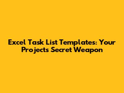 Excel Task List Templates: Your Project's Secret Weapon