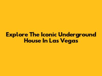 Explore The Iconic Underground House In Las Vegas