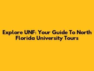 Explore UNF: Your Guide To North Florida University Tours