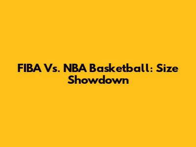 FIBA Vs. NBA Basketball: Size Showdown