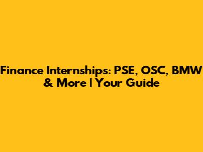 Finance Internships: PSE, OSC, BMW & More | Your Guide