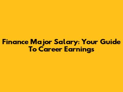 Finance Major Salary: Your Guide To Career Earnings