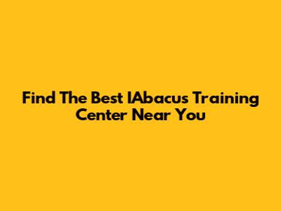 Find The Best IAbacus Training Center Near You