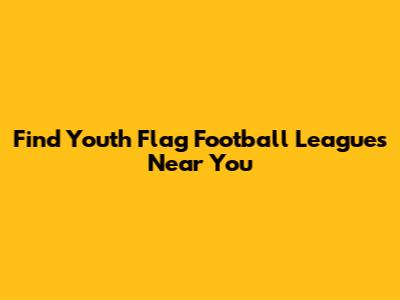 Find Youth Flag Football Leagues Near You