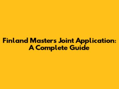 Finland Masters Joint Application: A Complete Guide
