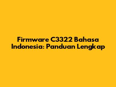Firmware C3322 Bahasa Indonesia: Panduan Lengkap