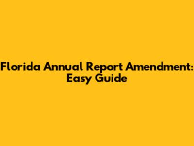 Florida Annual Report Amendment: Easy Guide