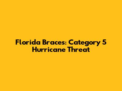Florida Braces: Category 5 Hurricane Threat