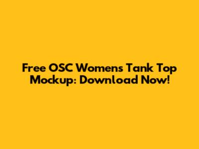 Free OSC Women's Tank Top Mockup: Download Now!