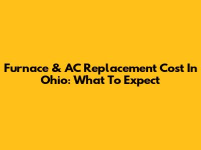 Furnace & AC Replacement Cost In Ohio: What To Expect