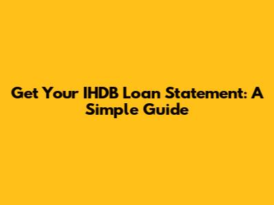 Get Your IHDB Loan Statement: A Simple Guide