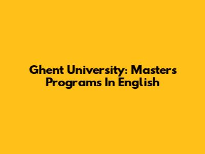 Ghent University: Masters Programs In English