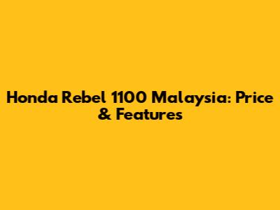 Honda Rebel 1100 Malaysia: Price & Features