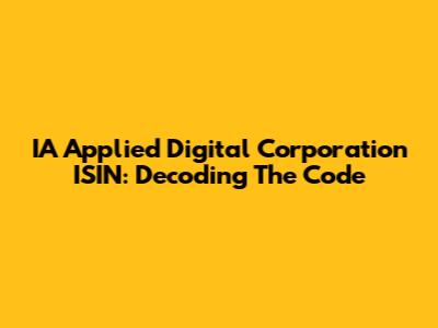 IA Applied Digital Corporation ISIN: Decoding The Code