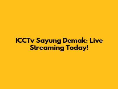 ICCTv Sayung Demak: Live Streaming Today!