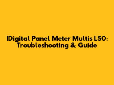 IDigital Panel Meter Multis L50: Troubleshooting & Guide