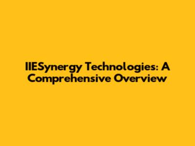 IIESynergy Technologies: A Comprehensive Overview