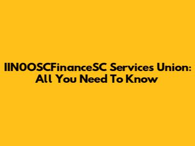 IIN0OSCFinanceSC Services Union: All You Need To Know