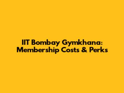 IIT Bombay Gymkhana: Membership Costs & Perks