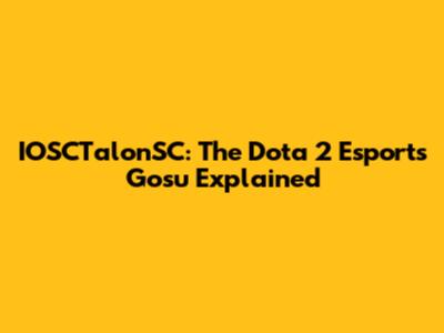 IOSCTalonSC: The Dota 2 Esports Gosu Explained