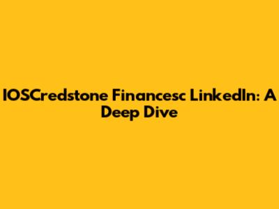 IOSCredstone Financesc LinkedIn: A Deep Dive