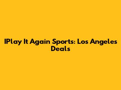 IPlay It Again Sports: Los Angeles Deals